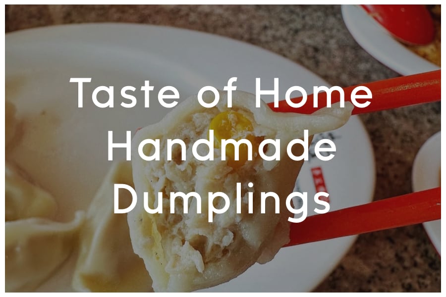 <span>Taste of Home Handmade Dumplings<br><br>10901 N Lamar Blvd<br>Austin, TX 78753<br><br>(512) 956-7777</span>